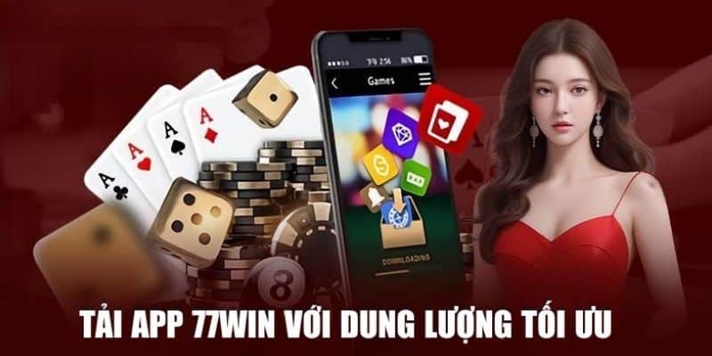 Lợi ích tuyệt vời của việc tải app 77win