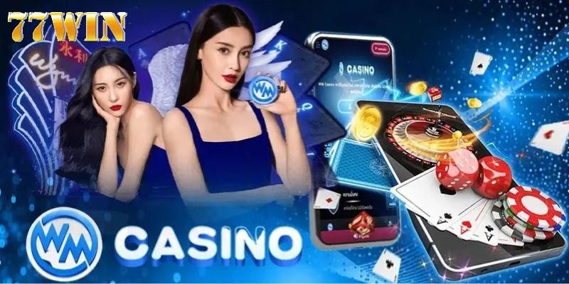 Khái quát về WM casino 77win